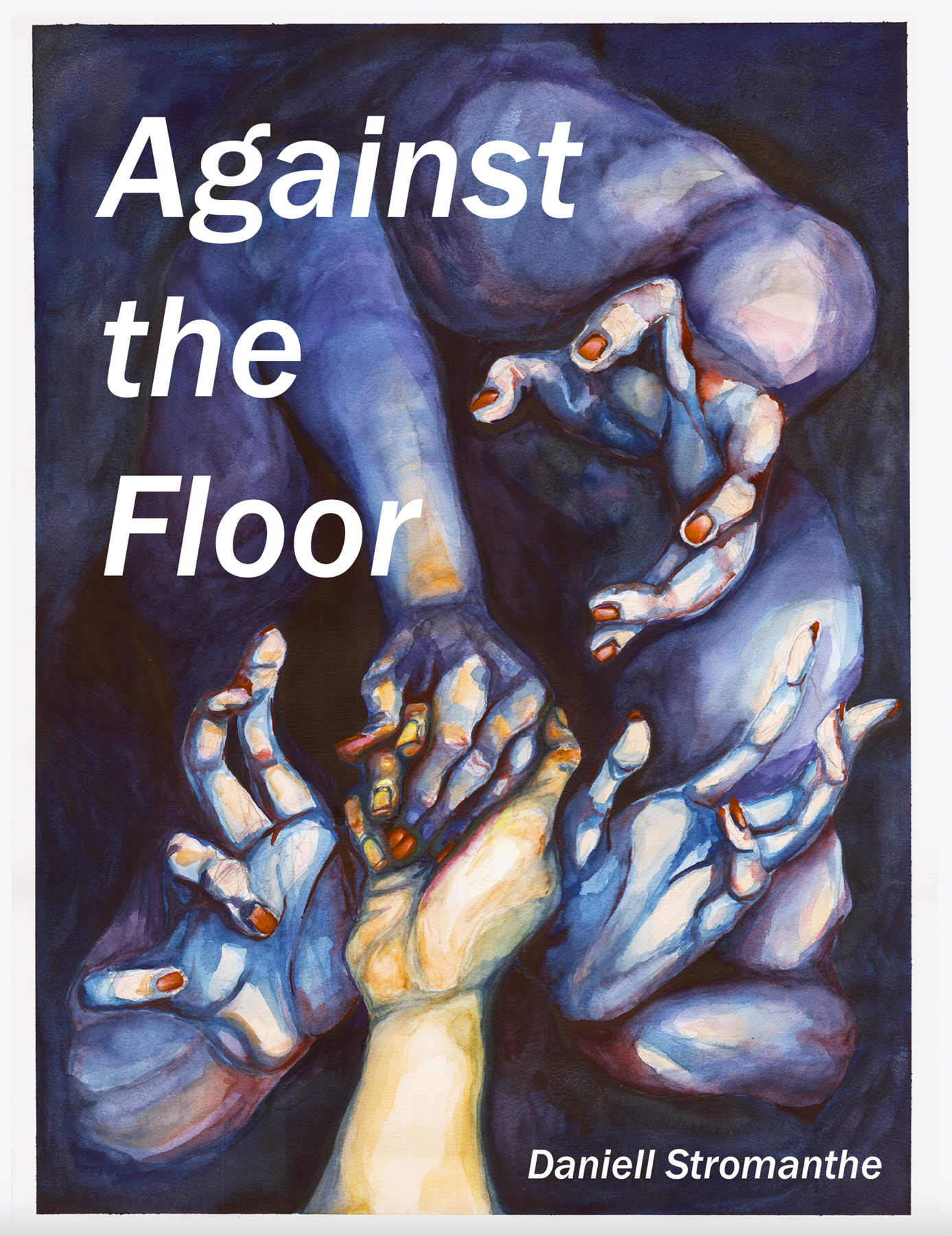 Cover of "Against the Floor" using the image "Sorry I've Only One Hand I'm Pulling As Hard As I Can." Image courtesy of Daniell Stromanthe