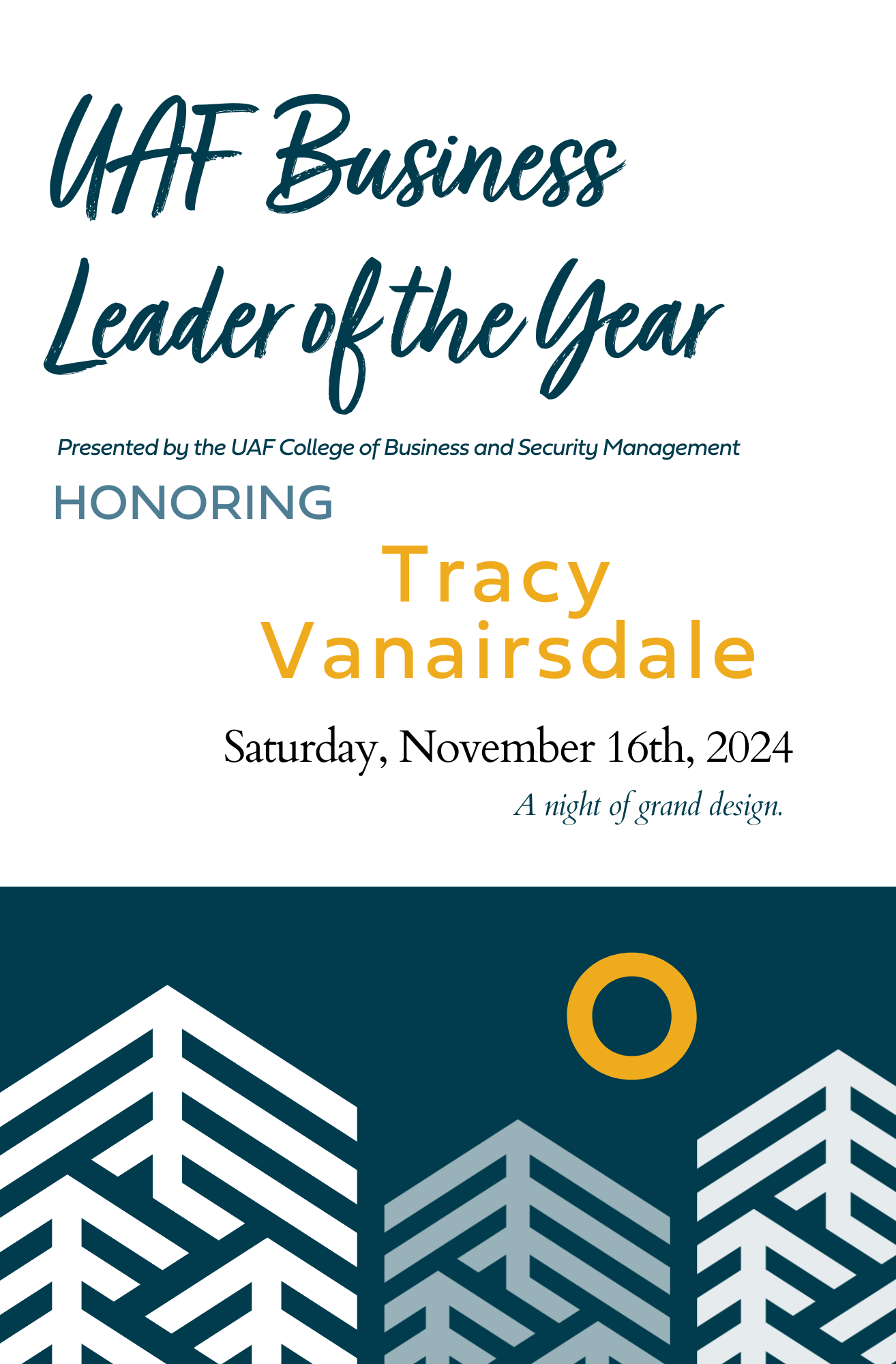 UAF business leader of the year honoring Tracy Vanairsdale. Saturday November 16, 2024. A night of grand design.