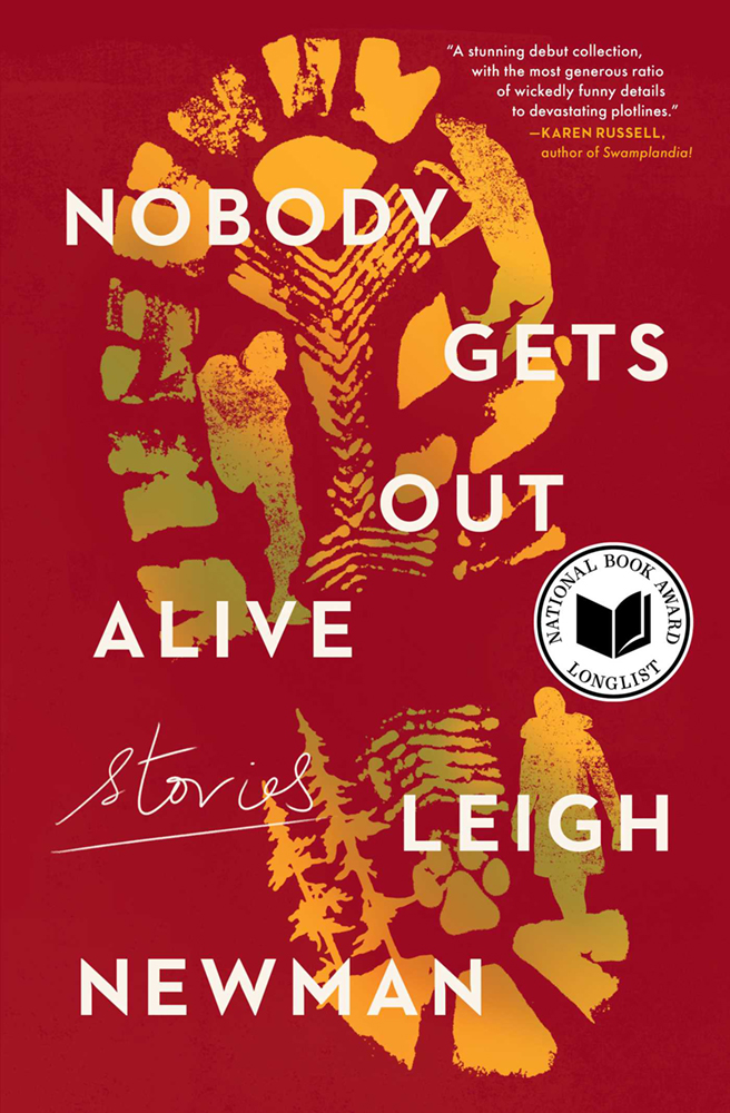 Nobody Gets Out Alive by Leigh Newman, 2022