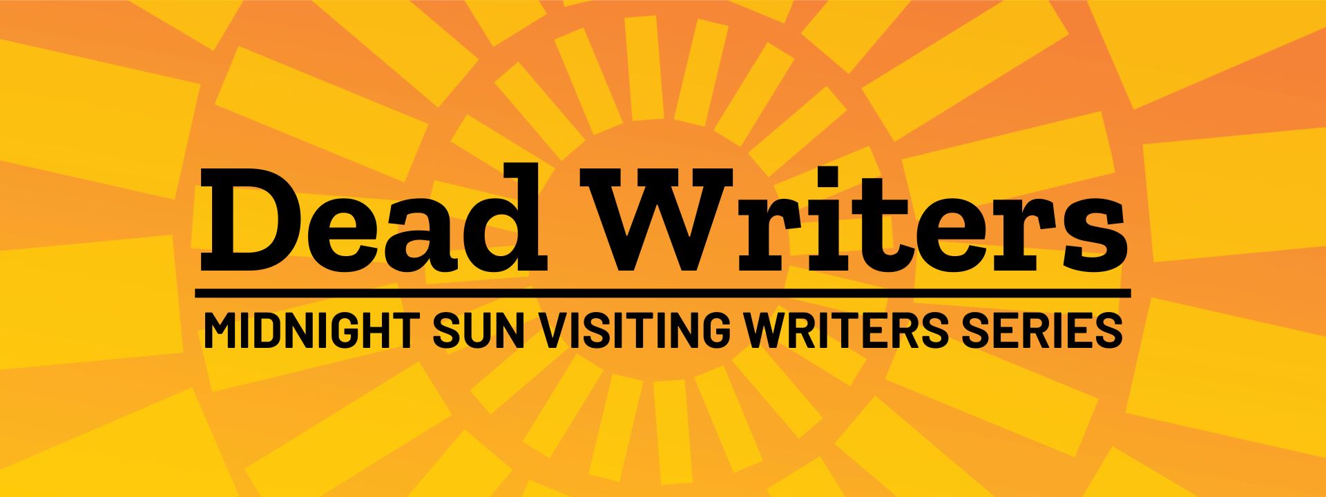 Dead Writers- Midnight Sun Visiting Writers Series