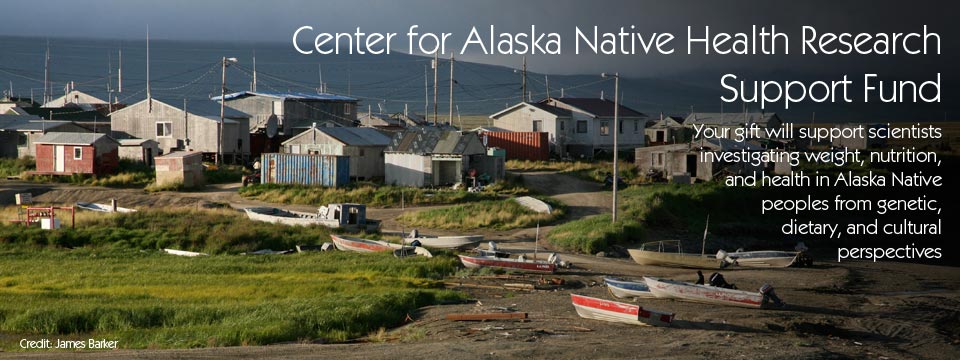 Give to the Center for Alaska Native Health Research Support Fund