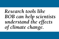 Quote: Research tools like BOB can help scientists understand the effects of climate change.