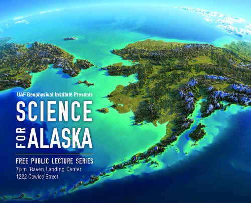 The Science for Alaska Lecture Series will feature a new topic at 7 p.m. each Tuesday from Jan. 28-March 3.