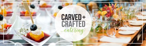 Words "carved and crafted catering" are superimposed on a photo of small plates of desserts and a formally set table with flowers.