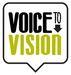Words only: Voice to vision. To includes an arrow pointing to vision.