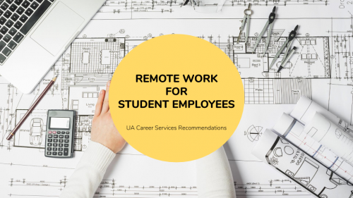 Image of a blueprint, hand, calculator and tools, with "Remote work for student employees, UA Career Services recommendations" overlaid
