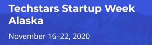 Graphic that says Techstars Startup Week Alaska November 16-22, 2020