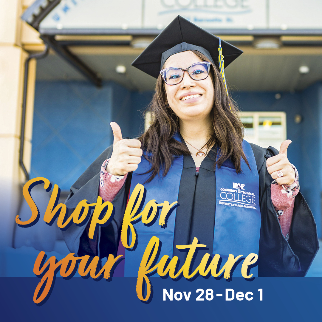 UAF Community and Technical College student wearing her cap and gown while standing in front of the CTC building. The words "Shop for your future" in yellow and "Nov. 28-Dec. 1" in white are overlayed on the photo.