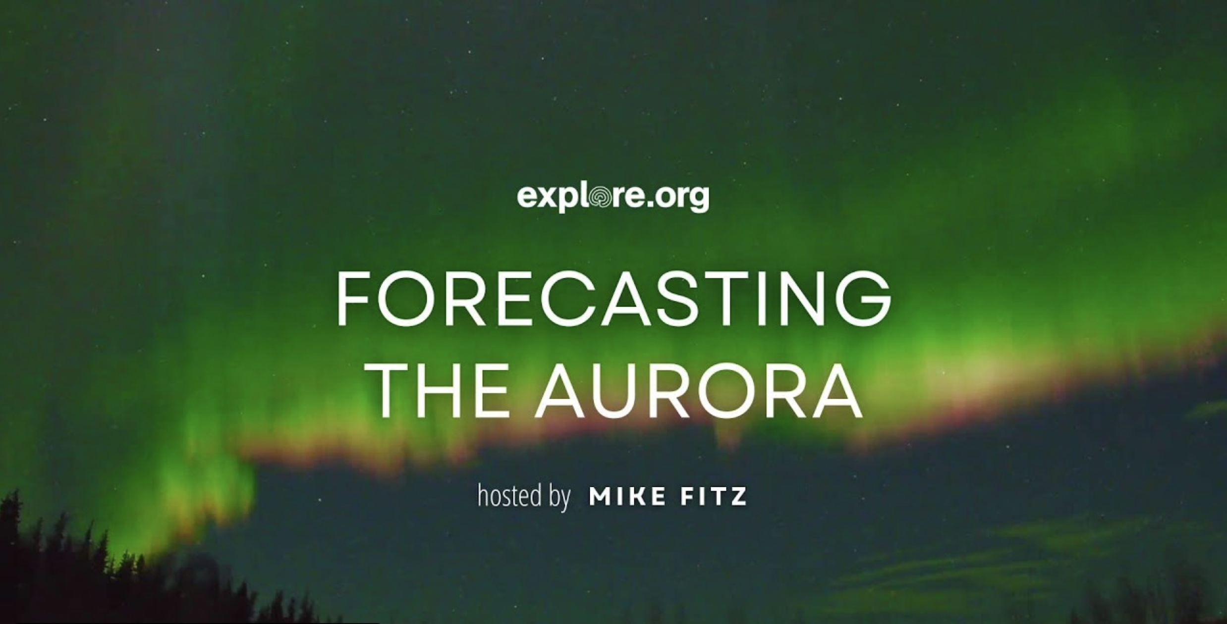 A photo of the aurora with white words reading "forecasting the aurora" and "hosted by Mike Fitz"