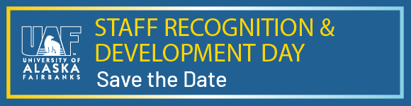 Blue box with the UAF logo and yellow and white text that reads Staff Recognition & Development Day Save the Date