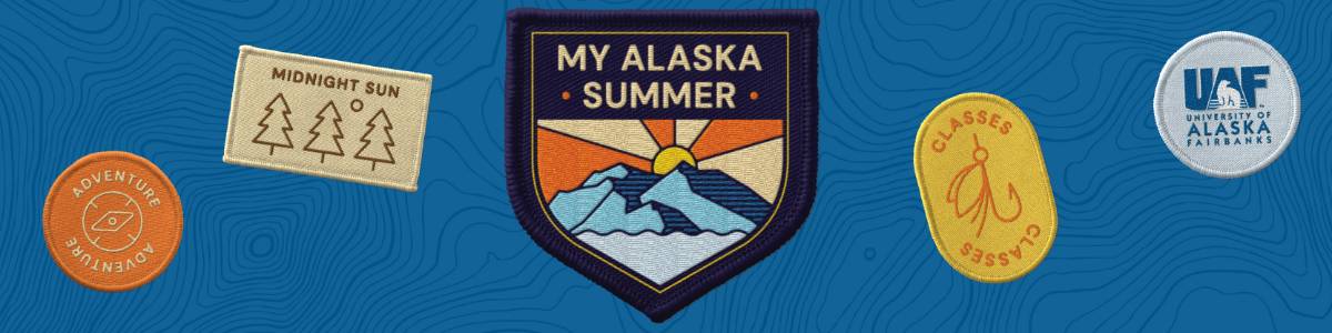 My Alaska Summer cover image - Embroidered patches for adventure, midnight sun, classes, uaf on a blue topographic map background