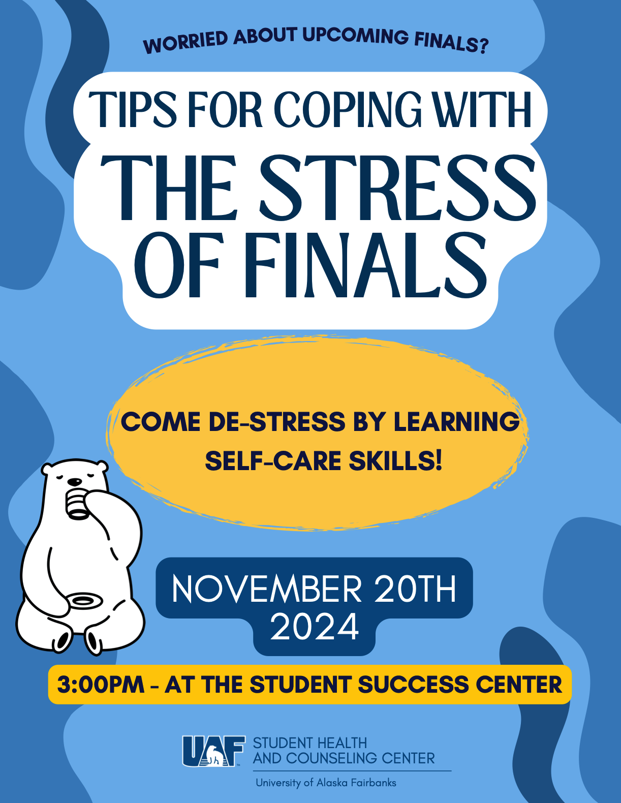 Flyer for event - Tips for coping with the stress of finals - 3 p.m., Nov. 20, 2024 at the UAF Student Success Center